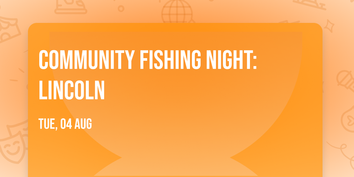 Community Fishing Night: Lincoln