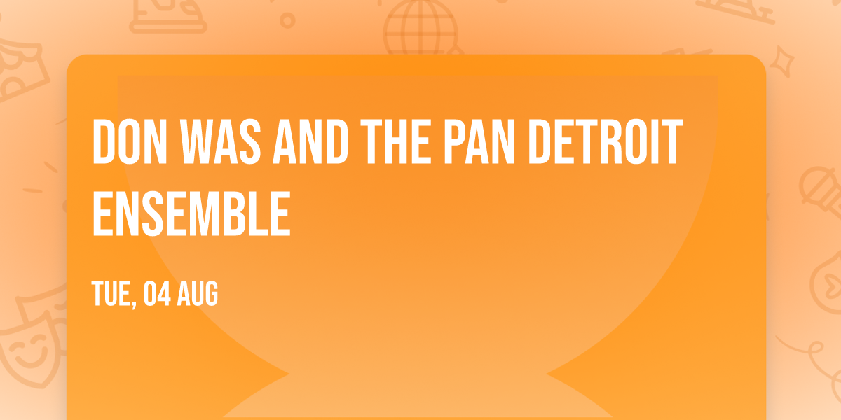Don Was and The Pan Detroit Ensemble