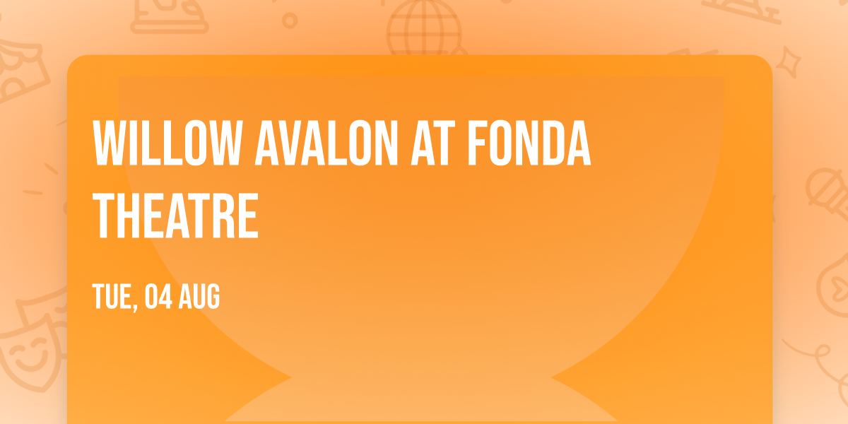 Willow Avalon at Fonda Theatre