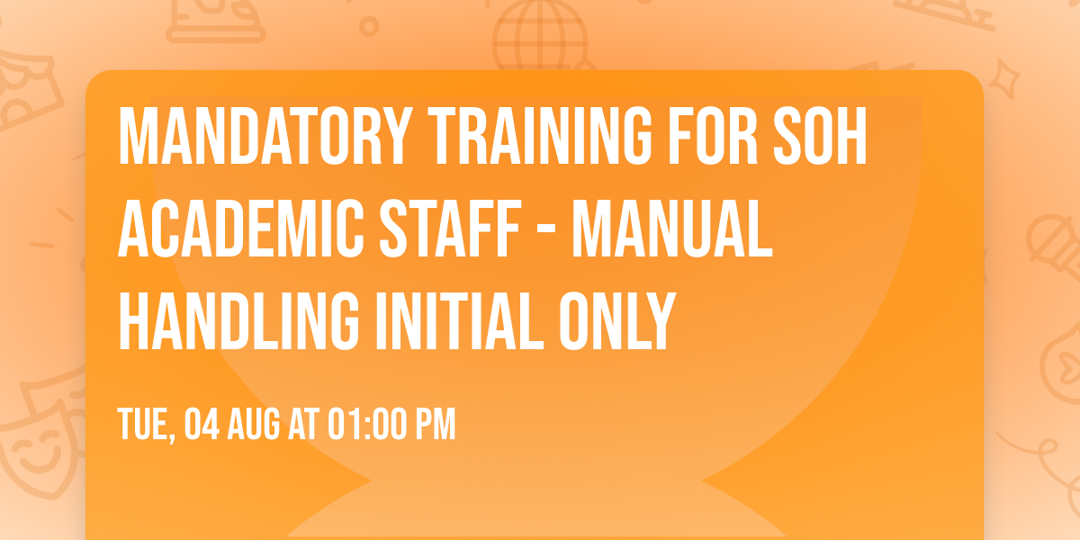 Mandatory Training for SoH Academic Staff - Manual Handling initial only