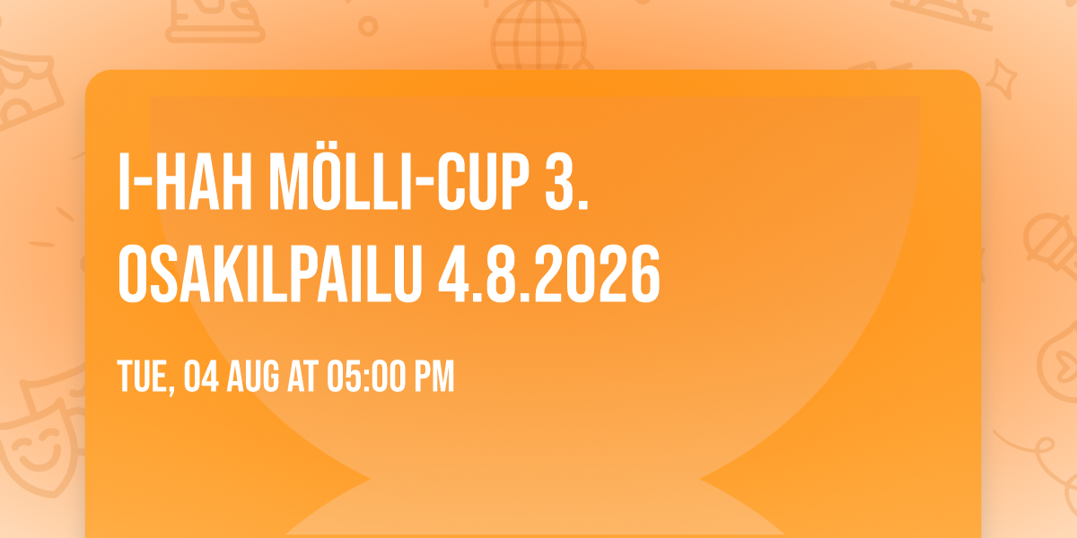 I-HAH M\u00f6lli-cup 3. osakilpailu 4.8.2026