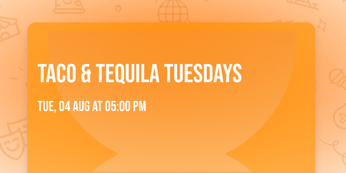 Taco & Tequila Tuesdays