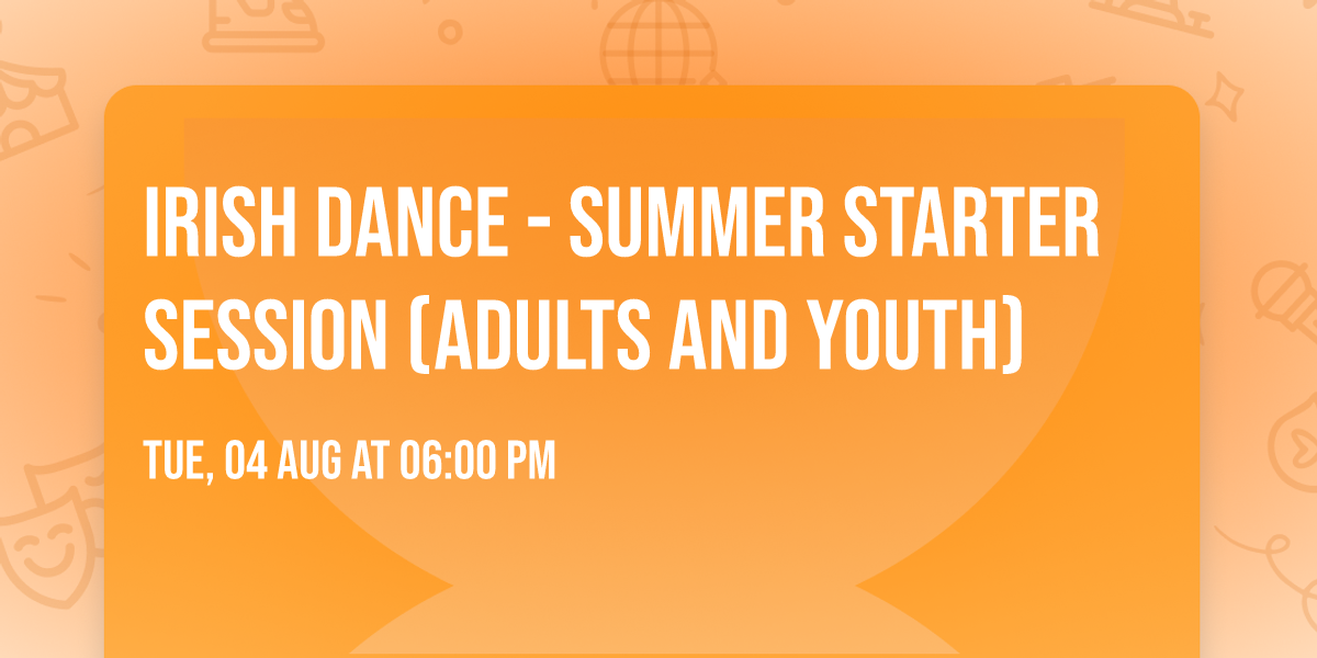 Irish Dance - Summer Starter Session (Adults and Youth)