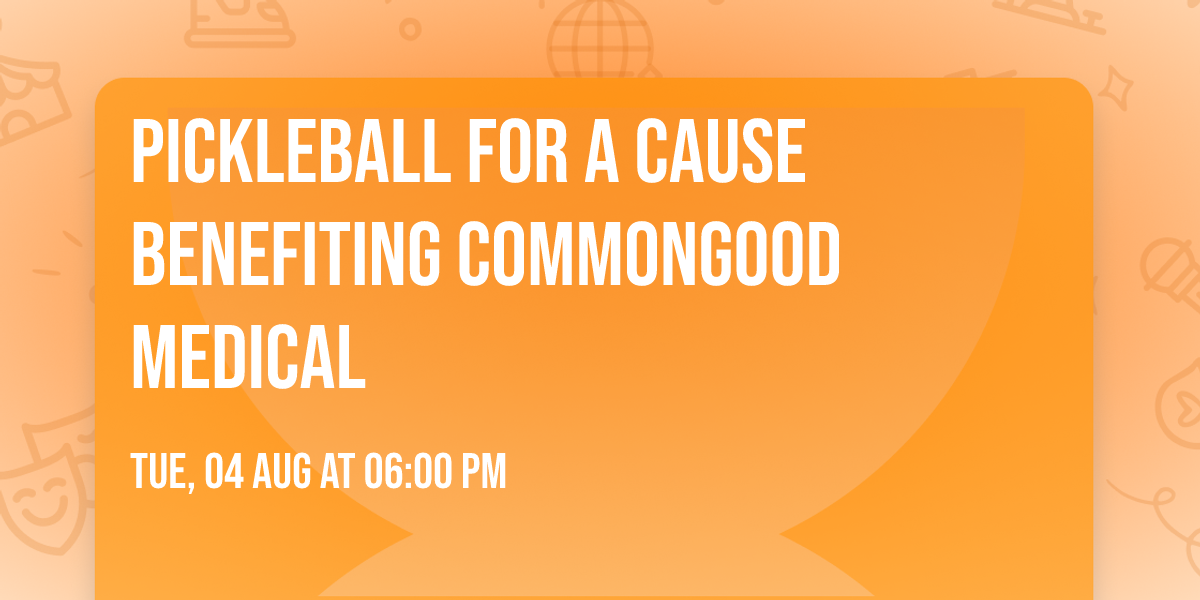 Pickleball for a Cause Benefiting CommonGood Medical