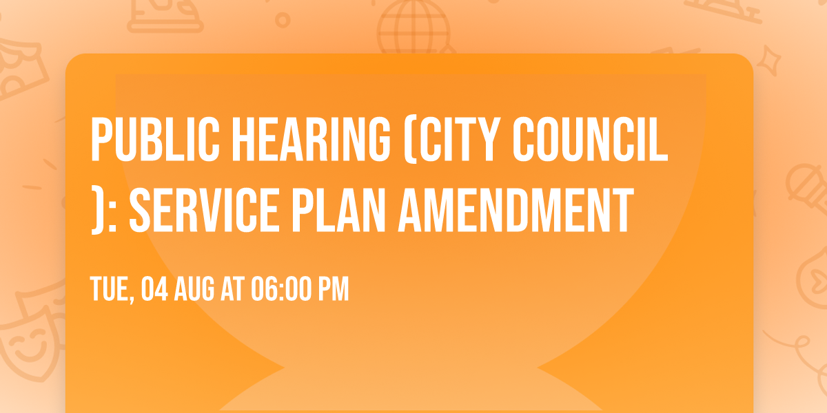Public Hearing (City Council): Service Plan Amendment