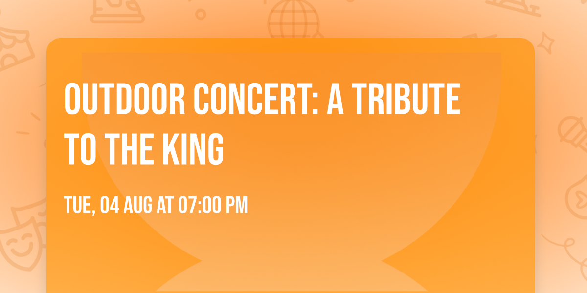 Outdoor Concert: A Tribute to the King
