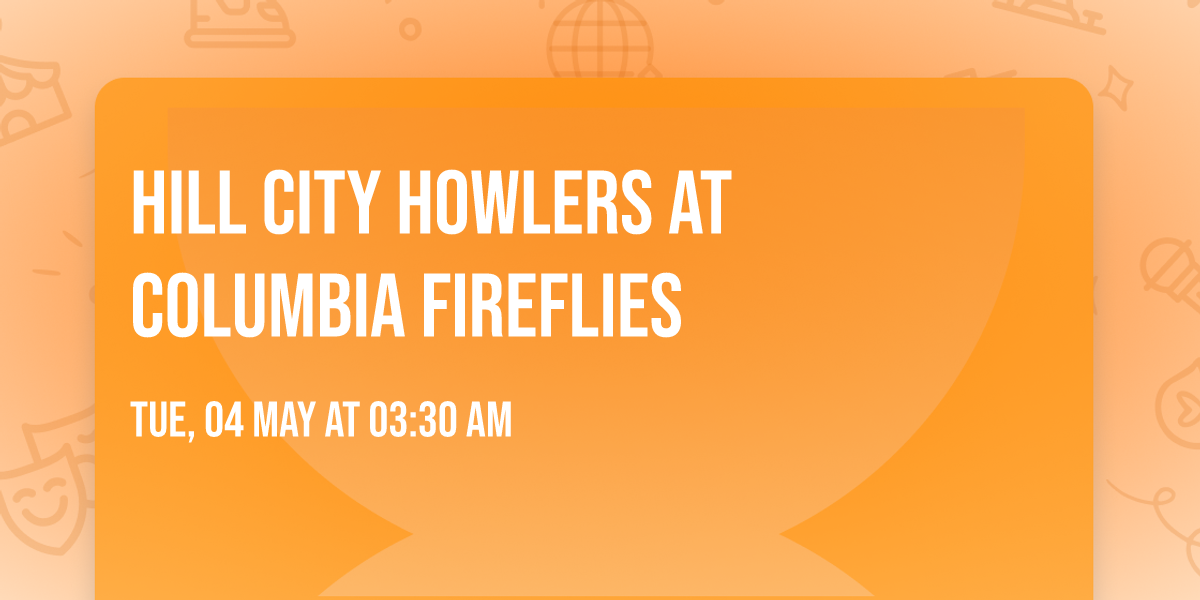 Hill City Howlers at Columbia Fireflies