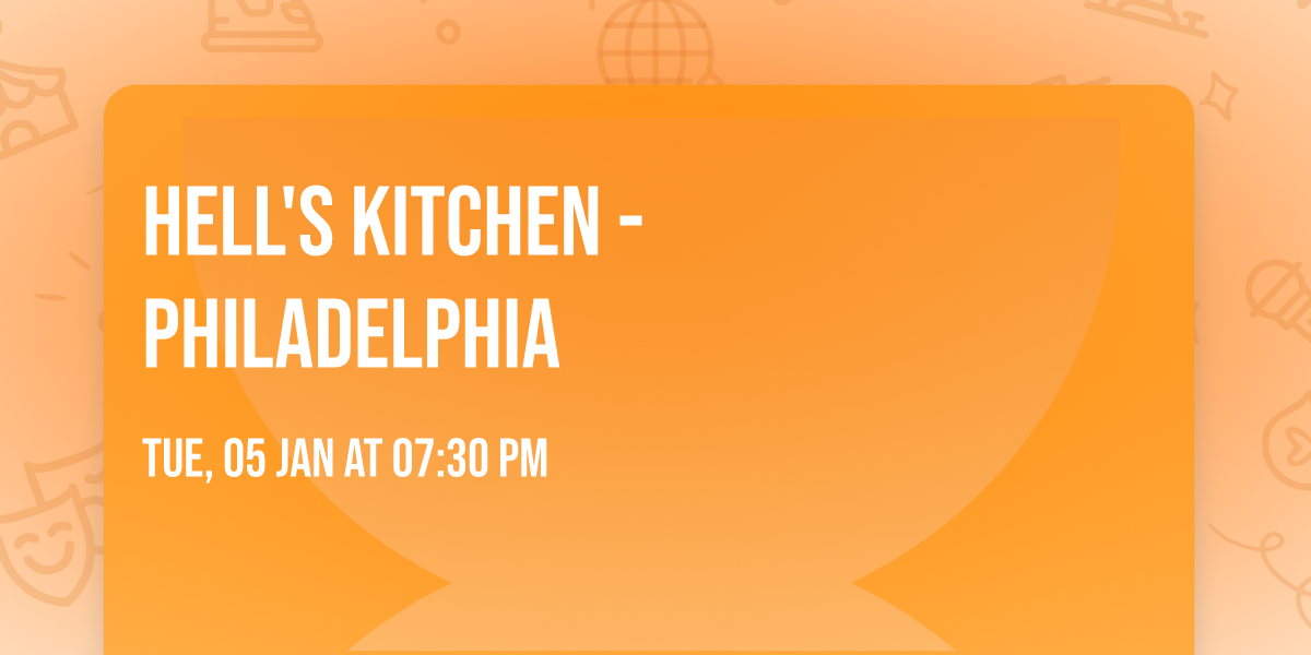 Hell's Kitchen - Philadelphia