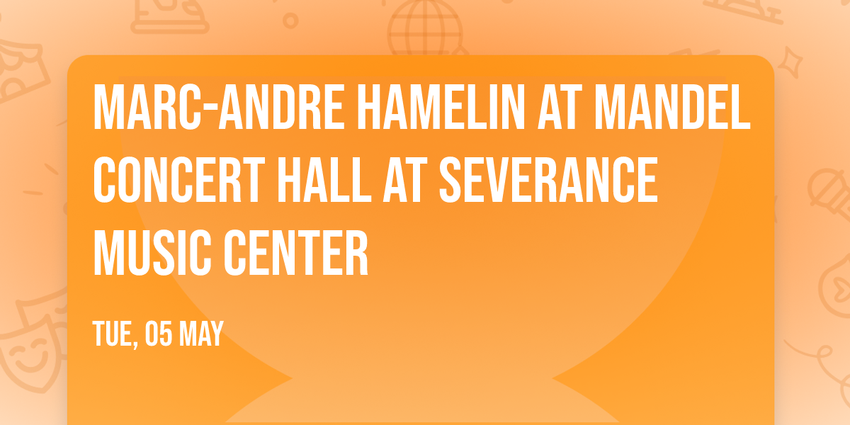 Marc-Andre Hamelin at Mandel Concert Hall at Severance Music Center