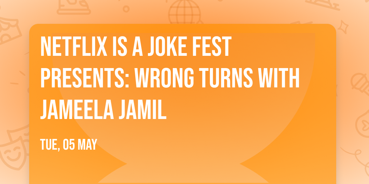 Netflix Is A Joke Fest Presents: Wrong Turns with Jameela Jamil