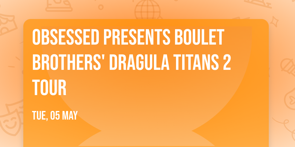 OBSESSED Presents Boulet Brothers' Dragula Titans 2 Tour