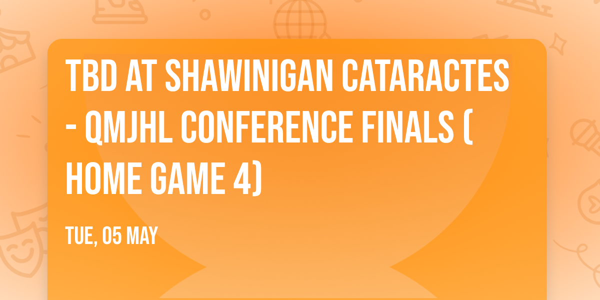 TBD at Shawinigan Cataractes - QMJHL Conference Finals (Home Game 4)