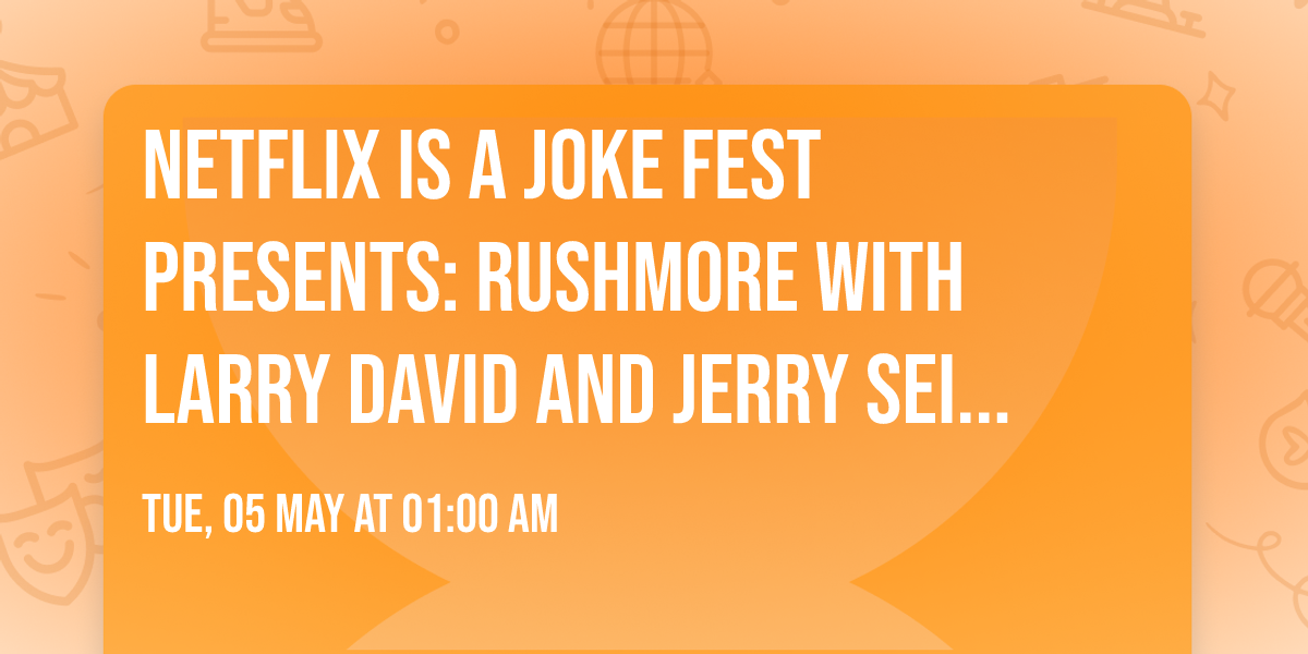 Netflix Is A Joke Fest Presents: RUSHMORE with Larry David and Jerry Seinfeld