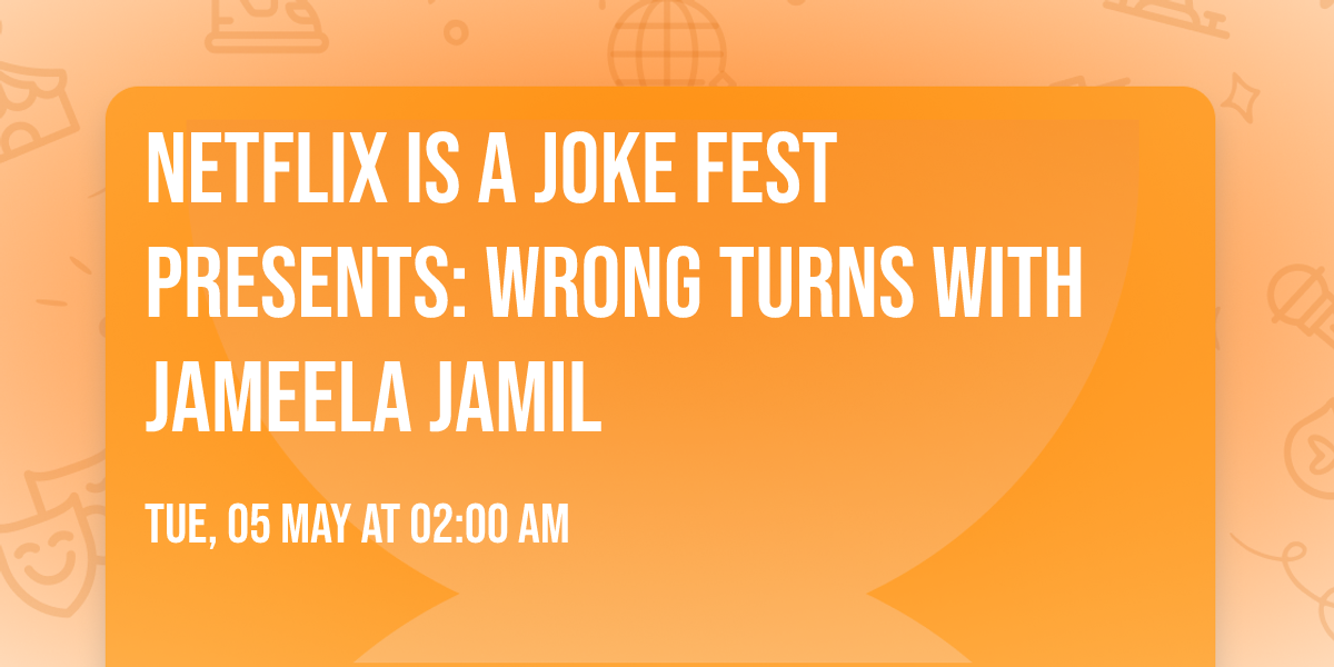 Netflix Is A Joke Fest Presents: Wrong Turns with Jameela Jamil