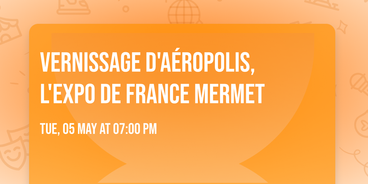 Vernissage d'A\u00e9ropolis, l'expo de France Mermet