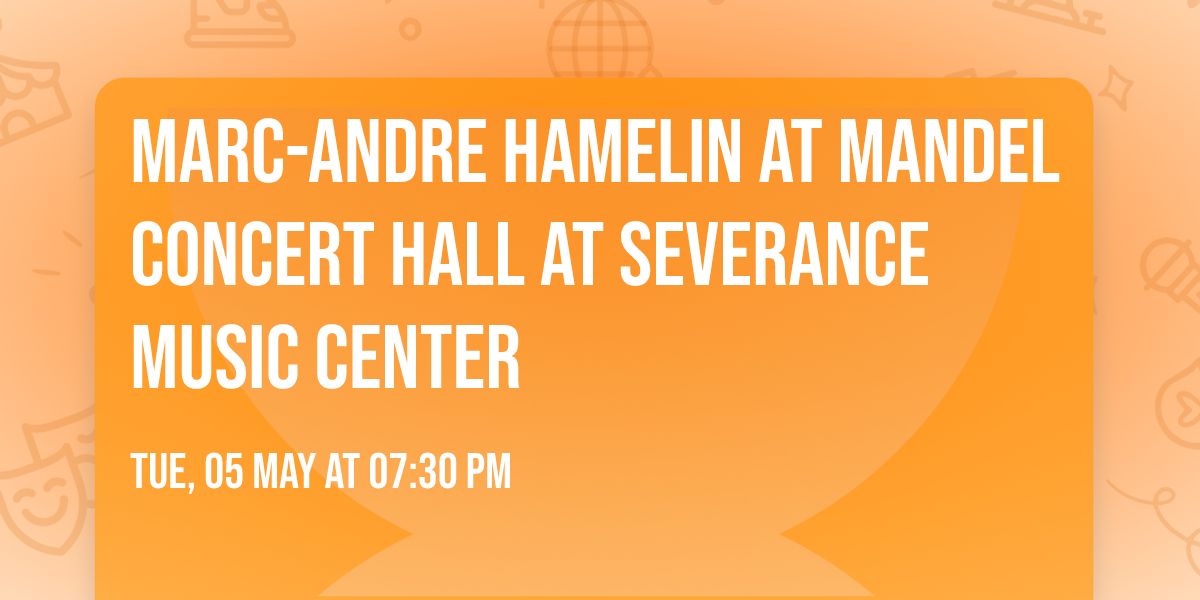 Marc-Andre Hamelin at Mandel Concert Hall at Severance Music Center