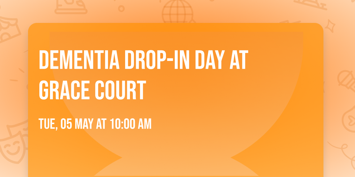 Dementia Drop-In Day at Grace Court \ud83d\udc9c