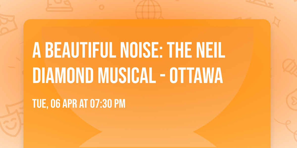 A Beautiful Noise: The Neil Diamond Musical - Ottawa