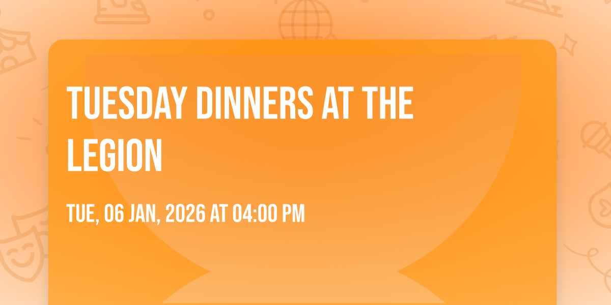 Tuesday Dinners at the Legion