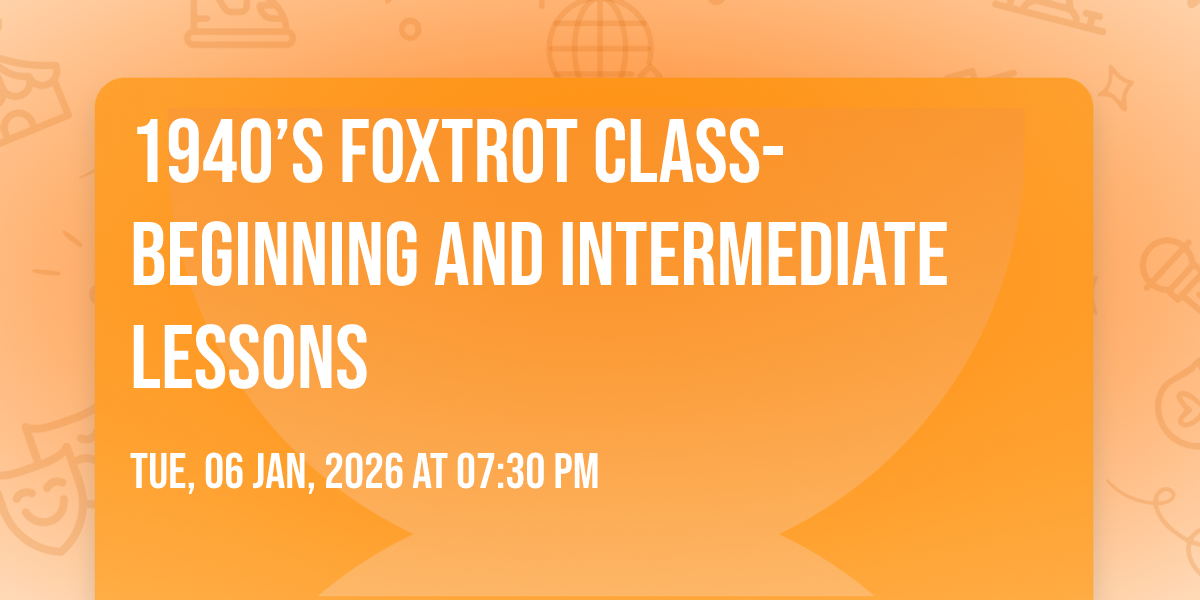 1940’s Foxtrot class- beginning and intermediate lessons