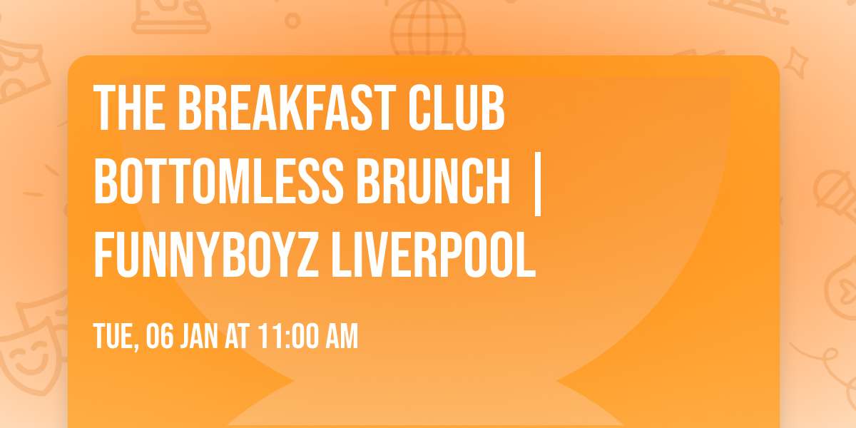 The Breakfast Club Bottomless Brunch | FunnyBoyz Liverpool