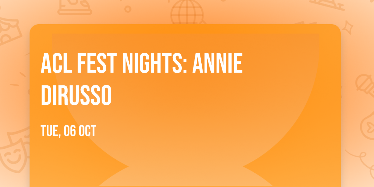 ACL Fest Nights: Annie DiRusso