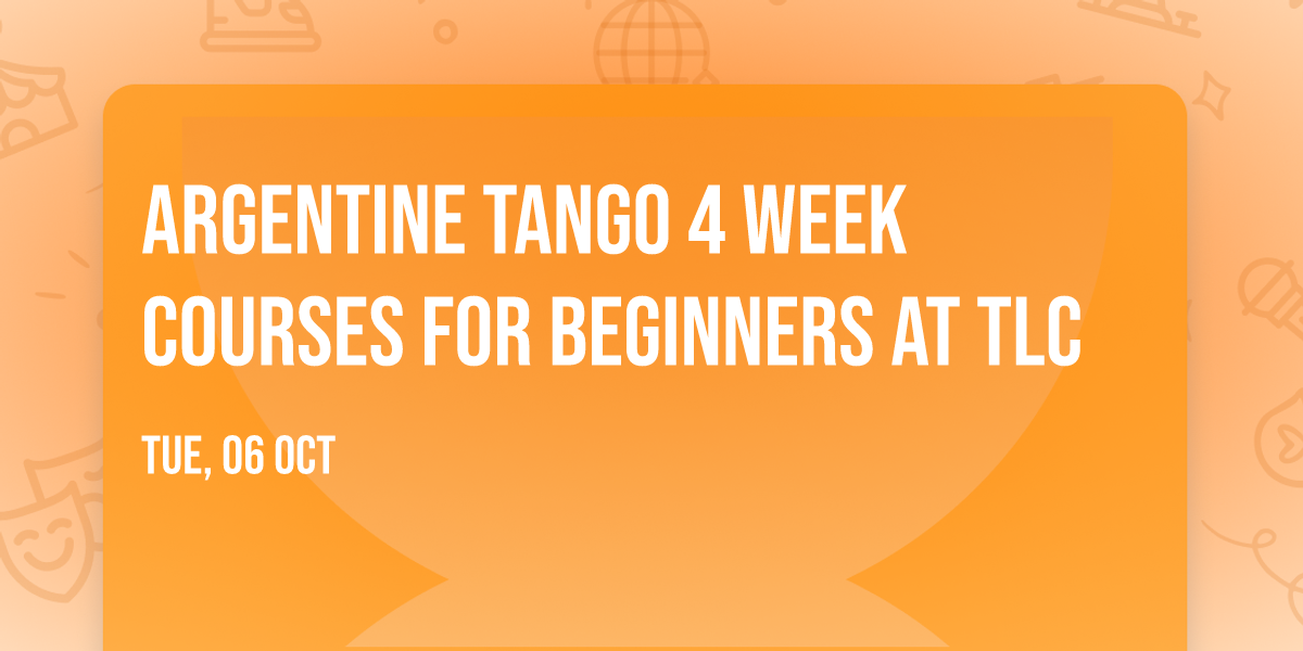 Argentine Tango 4 week courses for Beginners at TLC
