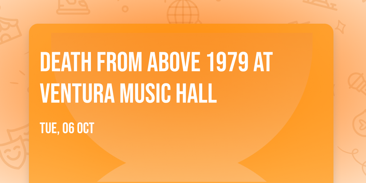 Death From Above 1979 at Ventura Music Hall