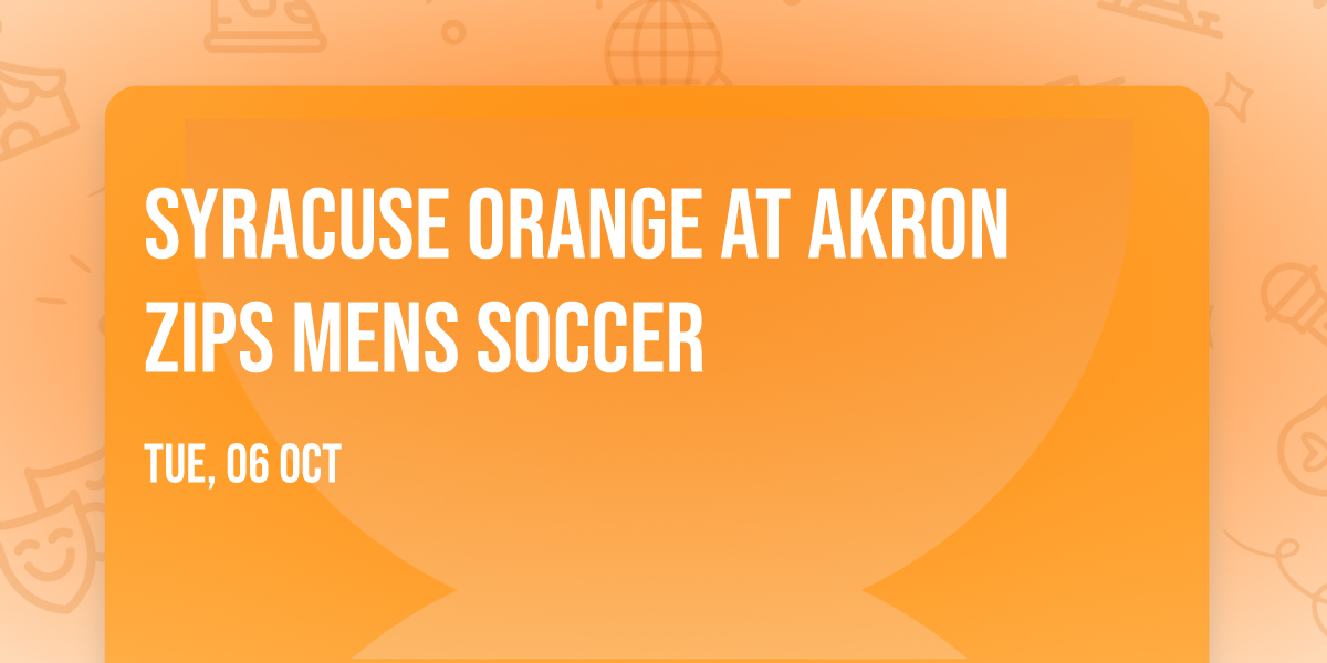 Syracuse Orange at Akron Zips Mens Soccer