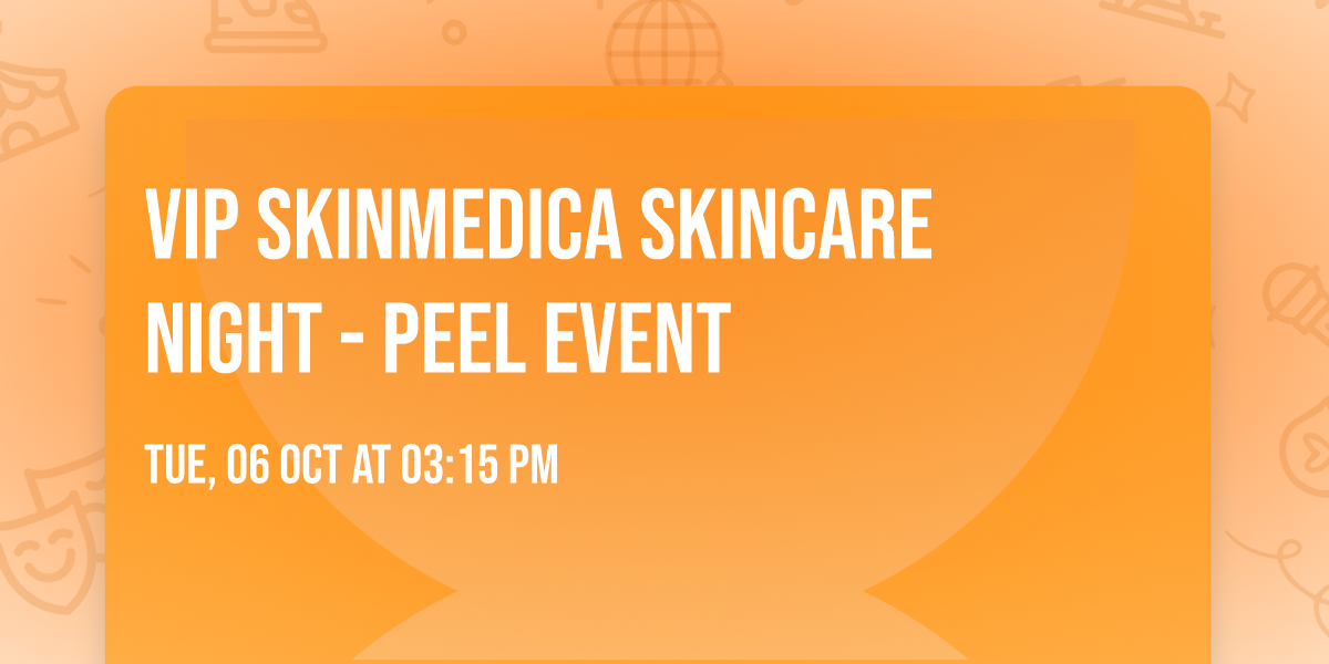 VIP SkinMedica Skincare Night - Peel Event \ud83e\udee7\u2728