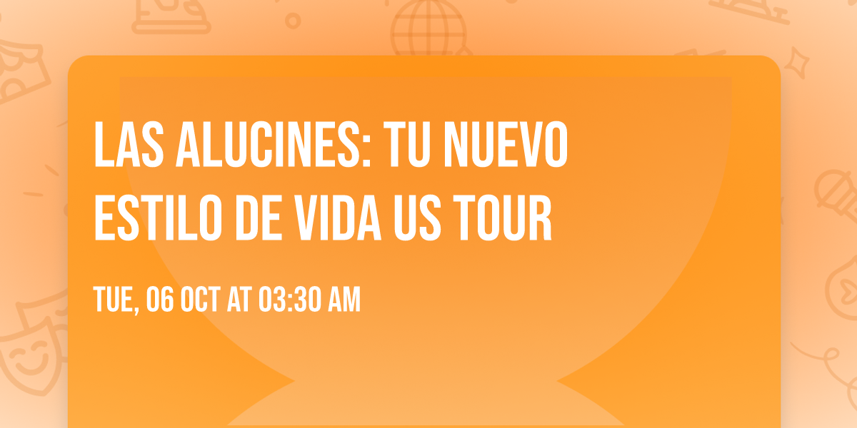 Las Alucines: Tu Nuevo Estilo de Vida US Tour