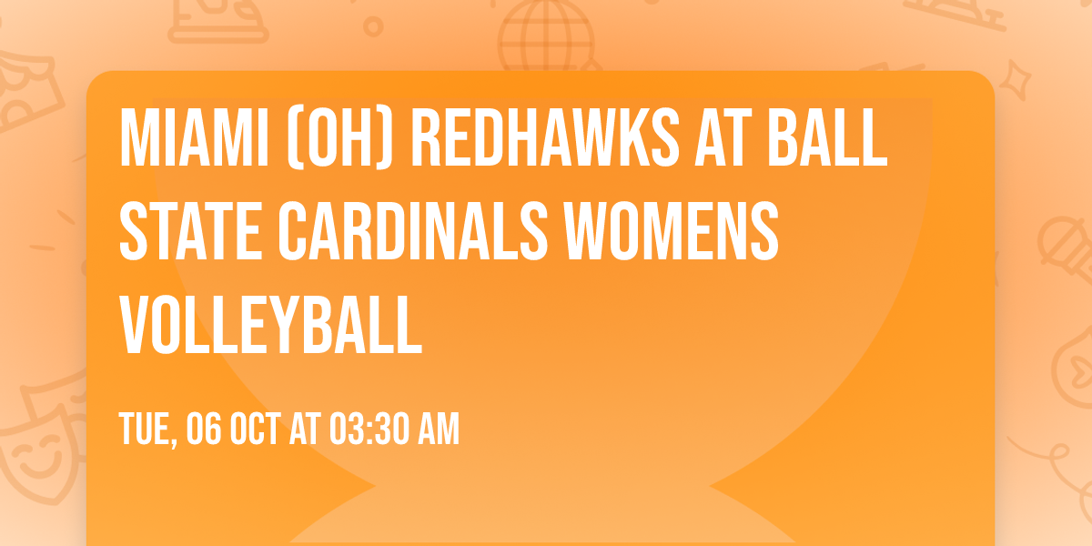 Miami (OH) RedHawks at Ball State Cardinals Womens Volleyball