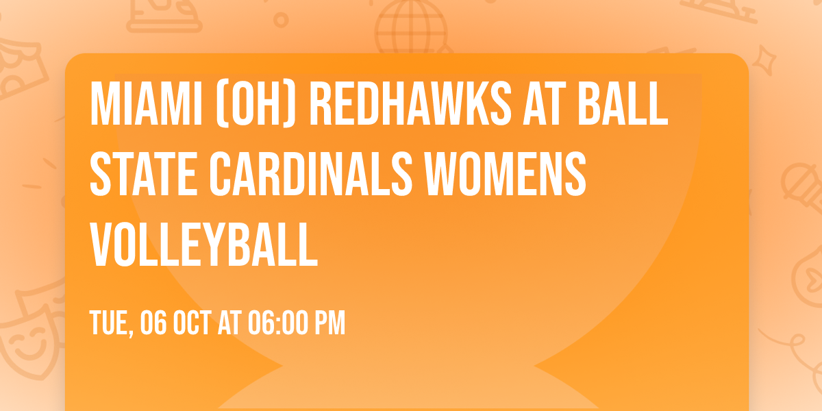 Miami (OH) RedHawks at Ball State Cardinals Womens Volleyball