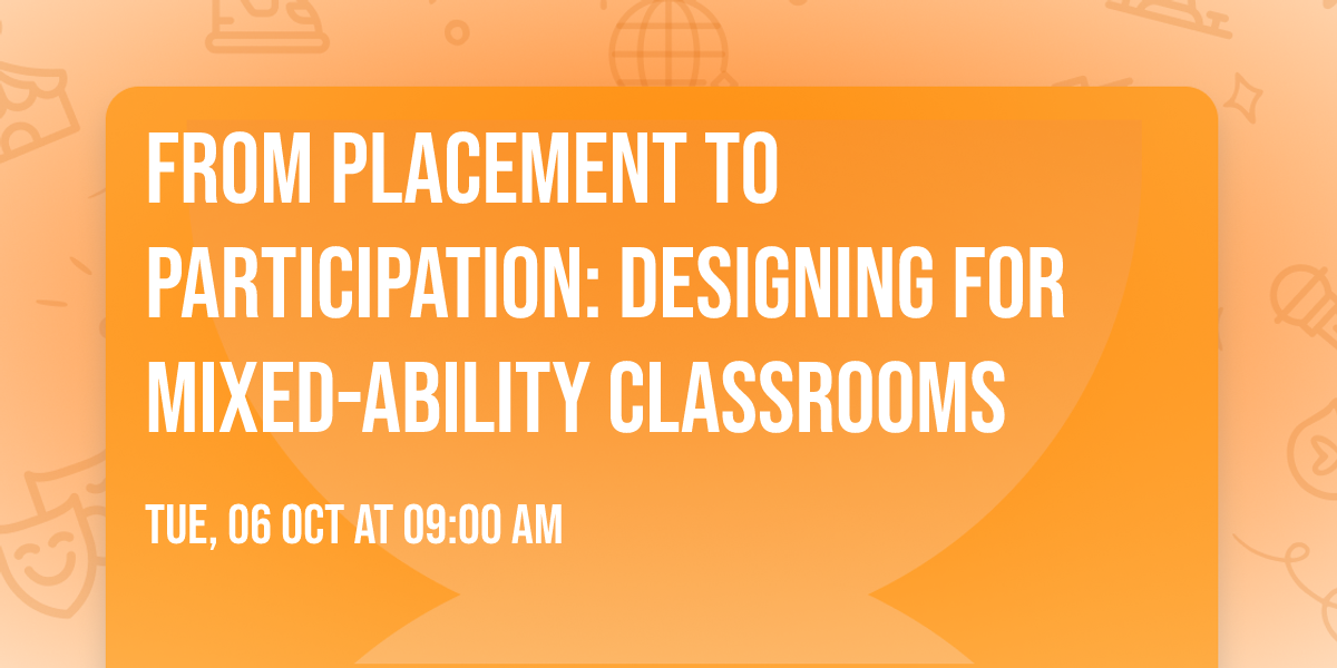 From Placement to Participation: Designing for Mixed-Ability Classrooms