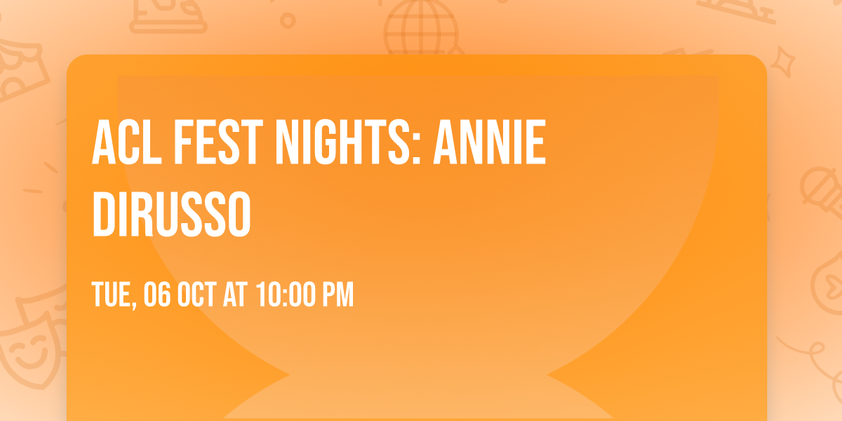 ACL Fest Nights: Annie DiRusso