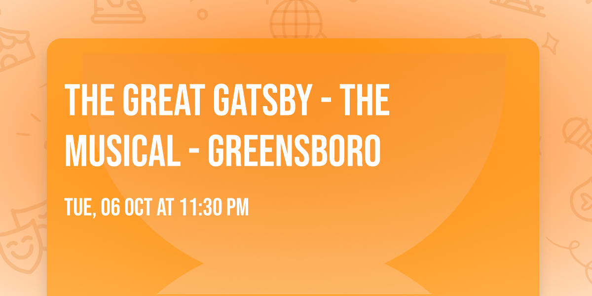 The Great Gatsby - The Musical - Greensboro
