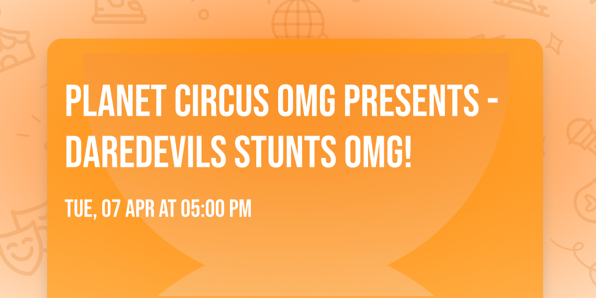 Planet Circus OMG presents - Daredevils Stunts OMG!