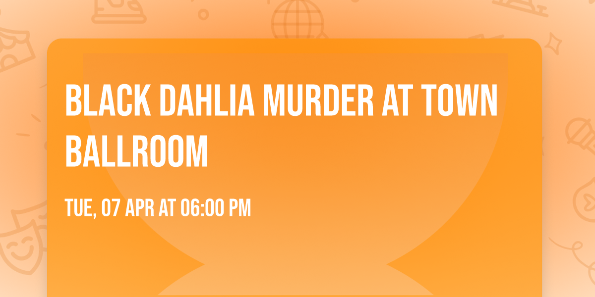 Black Dahlia Murder at Town Ballroom