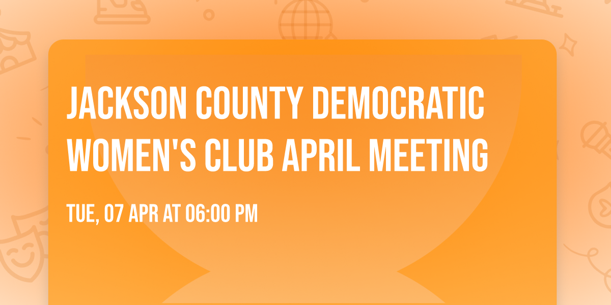 Jackson County Democratic Women's Club  April Meeting