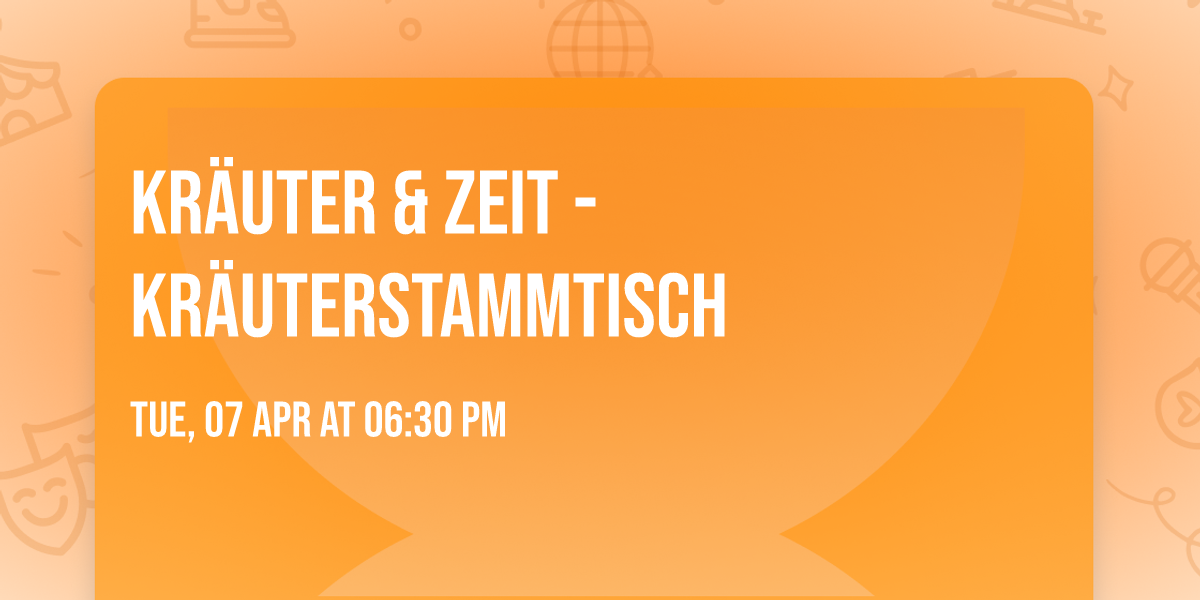 Kr\u00e4uter & Zeit - Kr\u00e4uterstammtisch