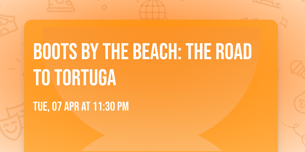 Boots By The Beach: The Road to Tortuga