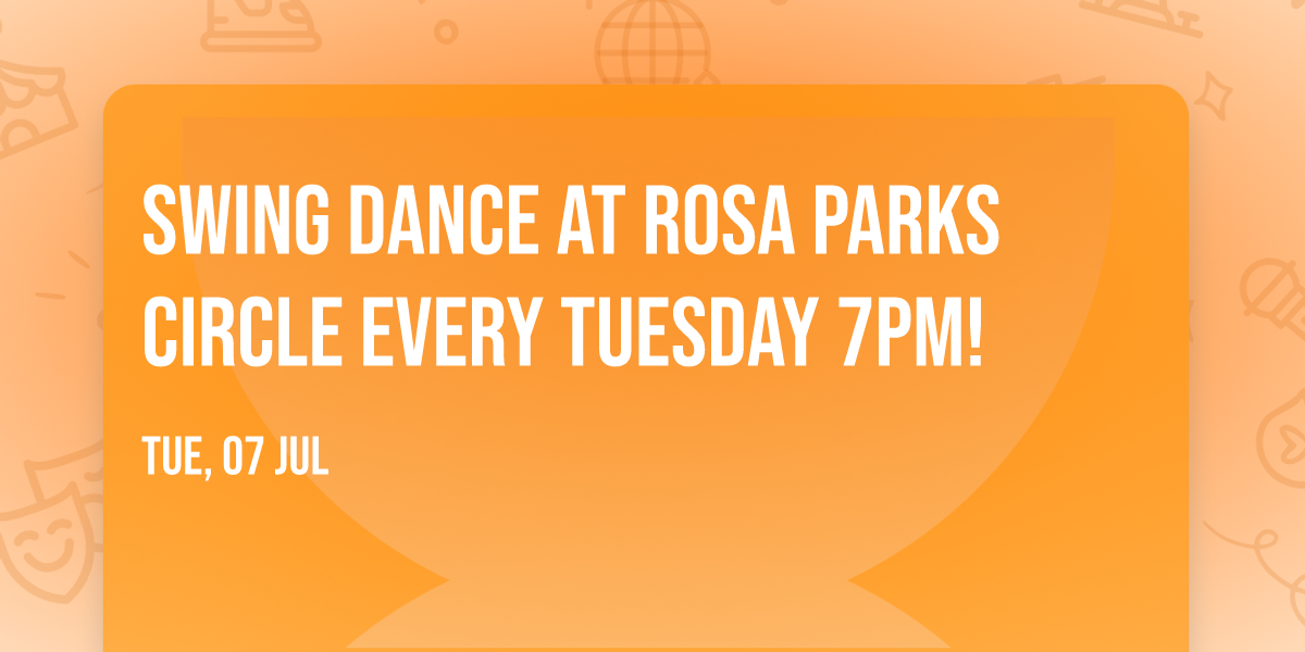 Swing Dance At Rosa Parks Circle Every Tuesday 7PM!