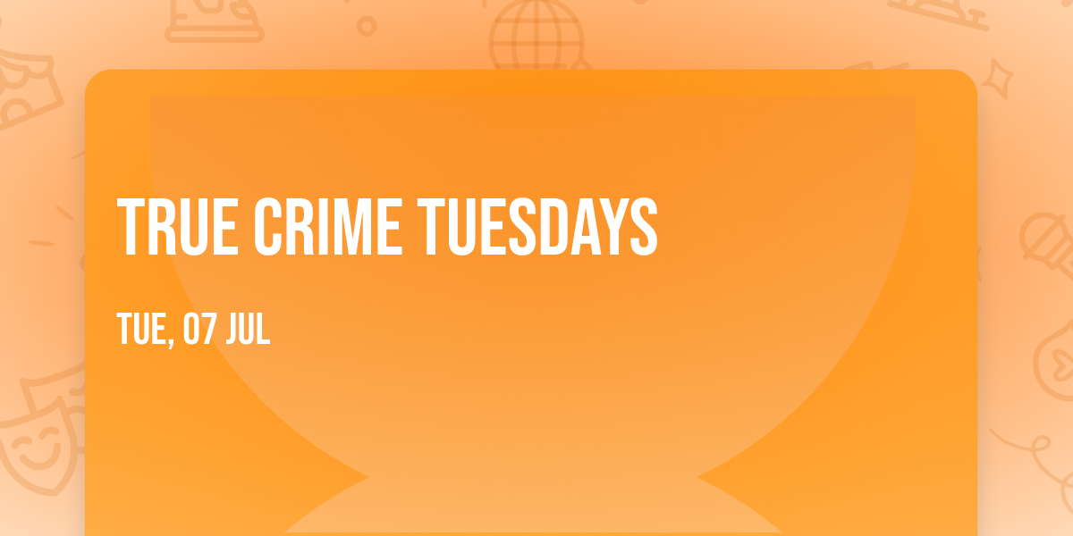 True Crime Tuesdays