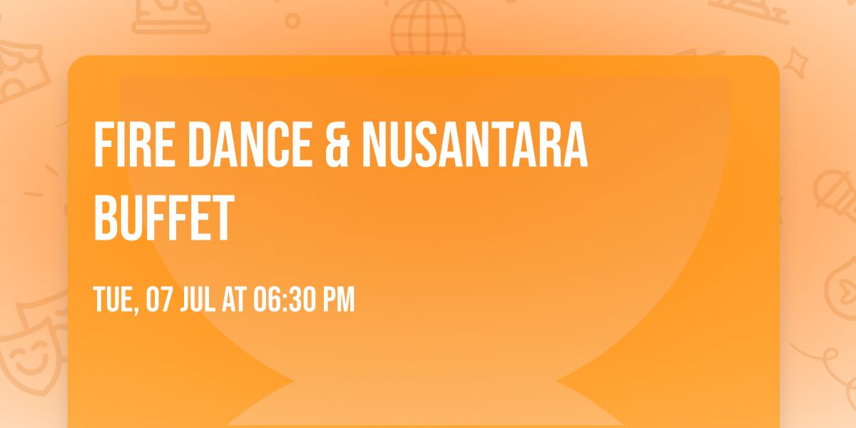 FIRE DANCE & NUSANTARA BUFFET