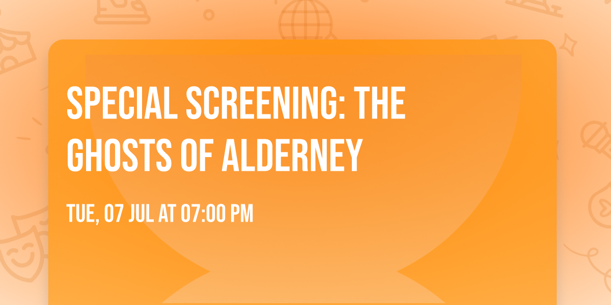 Special Screening:  The Ghosts of Alderney