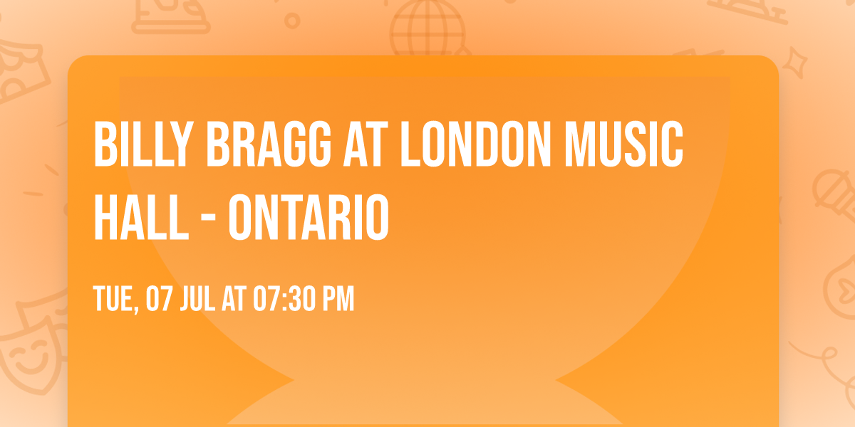 Billy Bragg at London Music Hall - Ontario