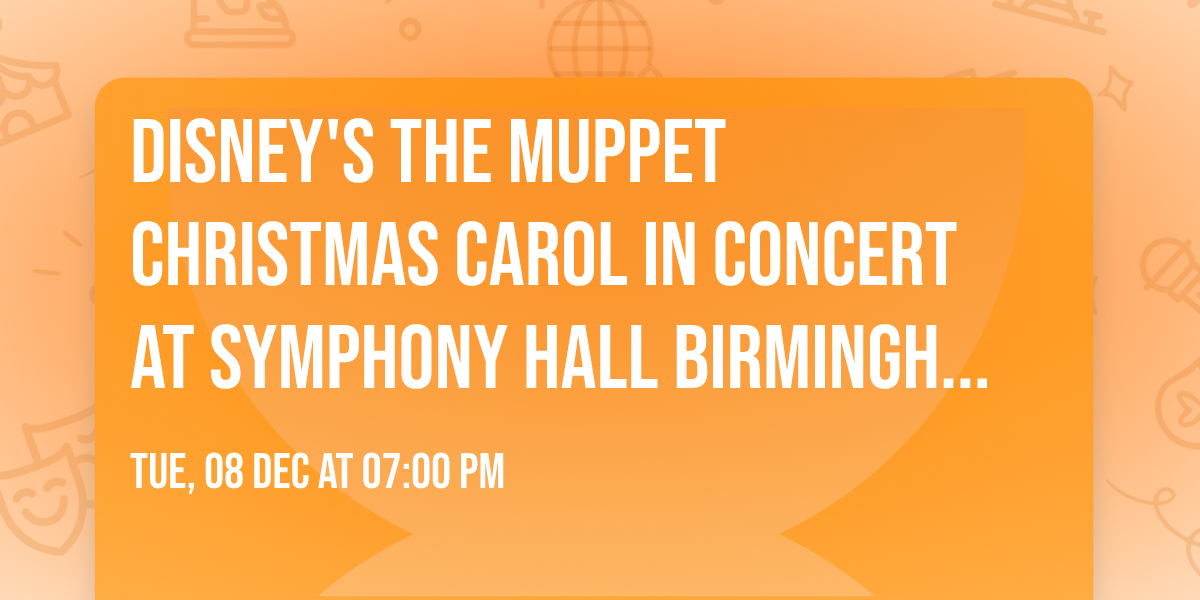 Disney's The Muppet Christmas Carol in Concert at Symphony Hall Birmingham UK