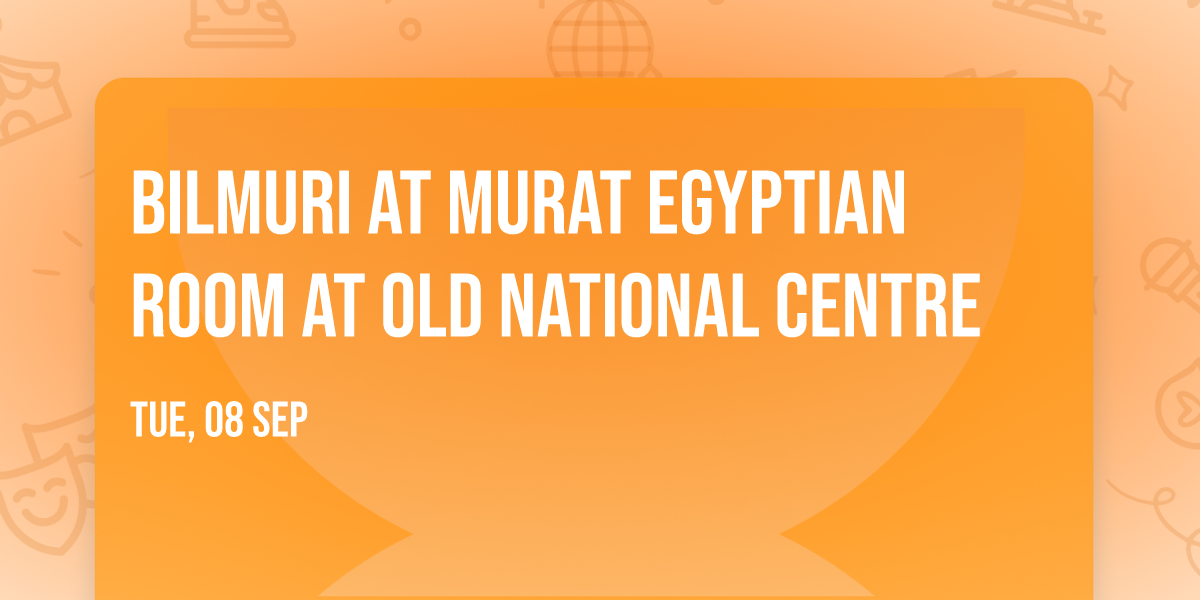 Bilmuri at Murat Egyptian Room at Old National Centre