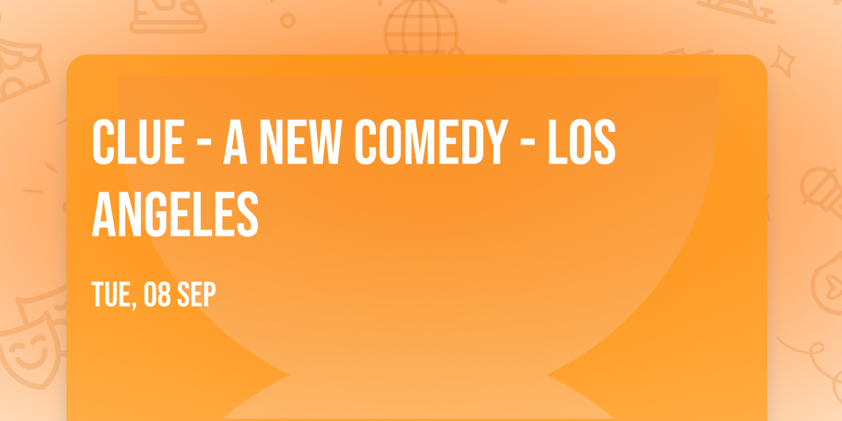 Clue - A New Comedy - Los Angeles