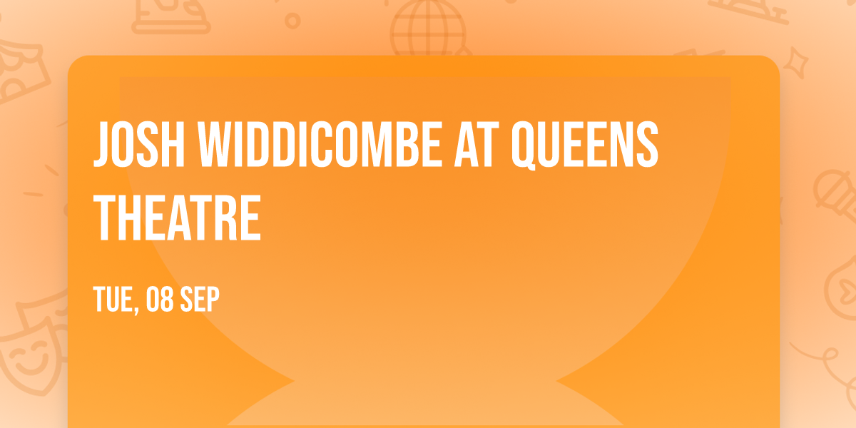 Josh Widdicombe at Queens Theatre
